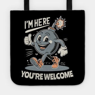 I'm here - You're Welcome - Retro Vintage Bomb Tote