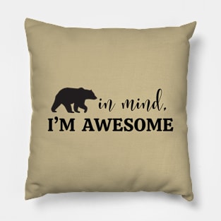 Bear in Mind, I'm Awesome Pillow