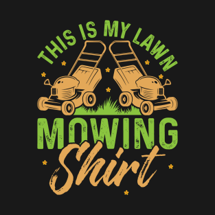 this is my lawn mowing Funny Garden Gardening Plant T-Shirt