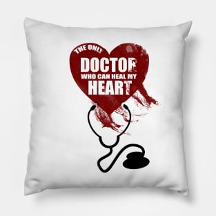 The Only Doctor Who Can Heal My Heart Pillow