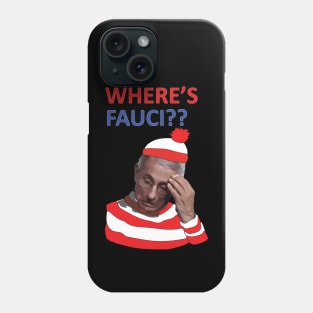 Where is Fauci? Phone Case