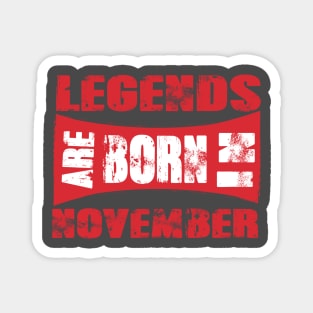 Legends are born in November tshirt- best t shirt for Legends only- unisex adult clothing Magnet