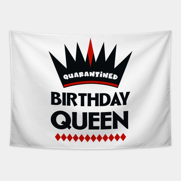 Quarantined Birthday Queen Tapestry by colorsplash