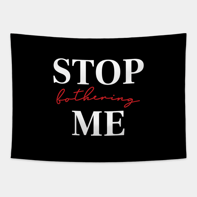 Stop bothering me Tapestry by melenmaria