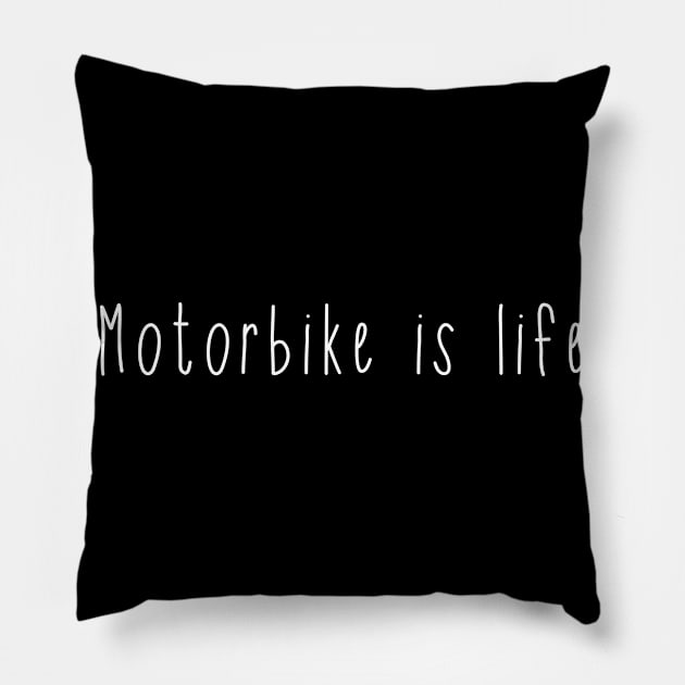 Motorbike is life . Perfect present for mother dad friend him or her Pillow by SerenityByAlex