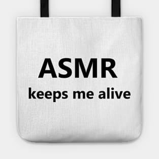 ASMR Keeps Me Alive Tote