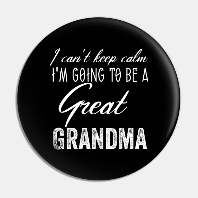 Cant Cannot Keep Calm I'm Going to be a Great Grandma Shirt Pin by Design stars 5