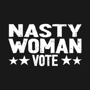 nasty woman vote T-Shirt