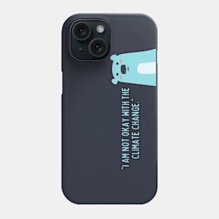 Not okay with climate change Polar Bear Phone Case