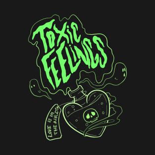 Toxic Feelings T-Shirt