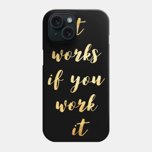 it works if you work it Phone Case