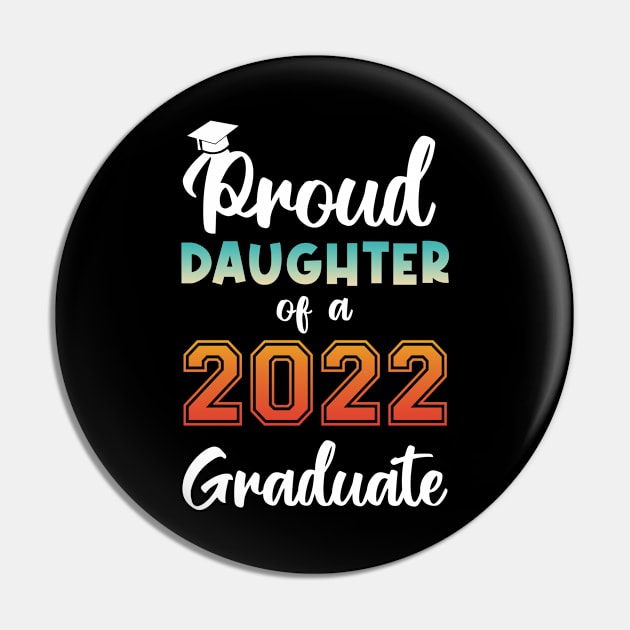 Proud Daughter of a 2022 Graduate Pin by InfiniTee Design