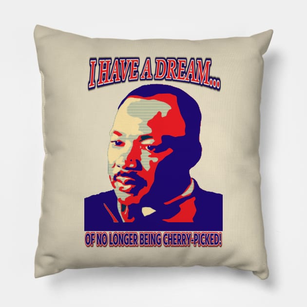 I have a dream - Dr King - Cherrypicking Pillow by Dig on America Podcast