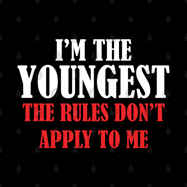 I'm The Youngest | The Rules Don't Apply To Me by jverdi28