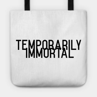 temporarily immortal Tote