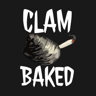 Clam Baked Weed Humor T-Shirt