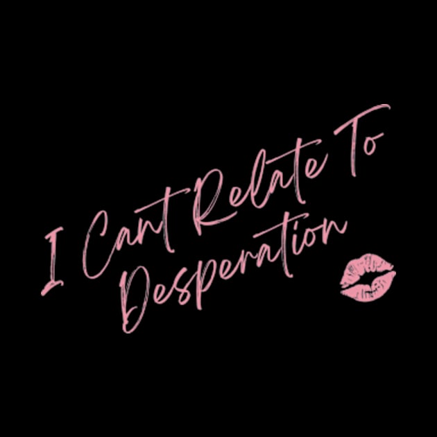 I Cant Relate To Desperation by Surrealart