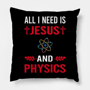 I Need Jesus And Physics Physicist Pillow