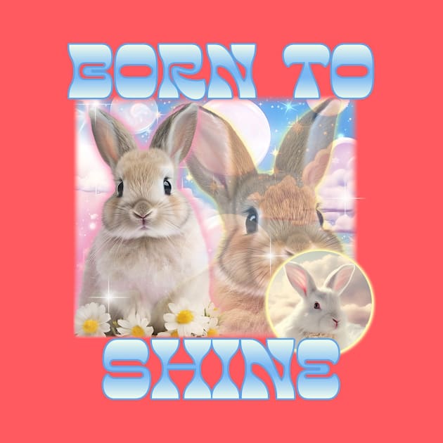 Bunny Born to Shine by Dream the Biggest