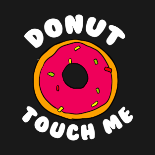 Don't Touch Me T-Shirt