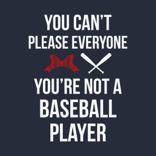 You're Not A Baseball Player T-Shirt