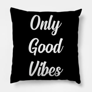 Only Good Vibes Pillow