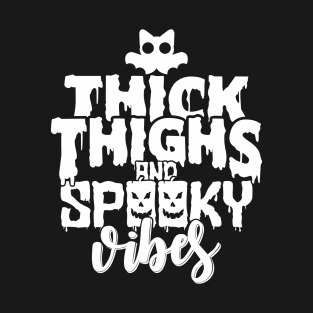 Thick thighs and spooky vibes Tee T-Shirt