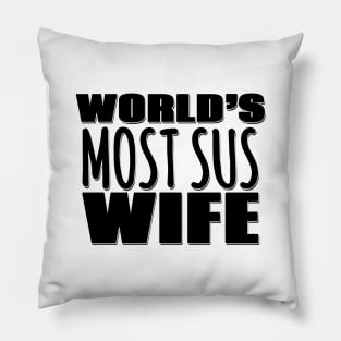 World's Most Sus Wife Pillow