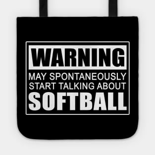 Warning May Spontaneously Start Talking About Softball Tote