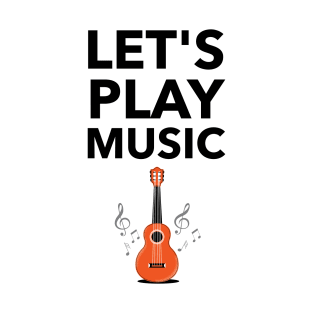 Let's Play Music T-Shirt