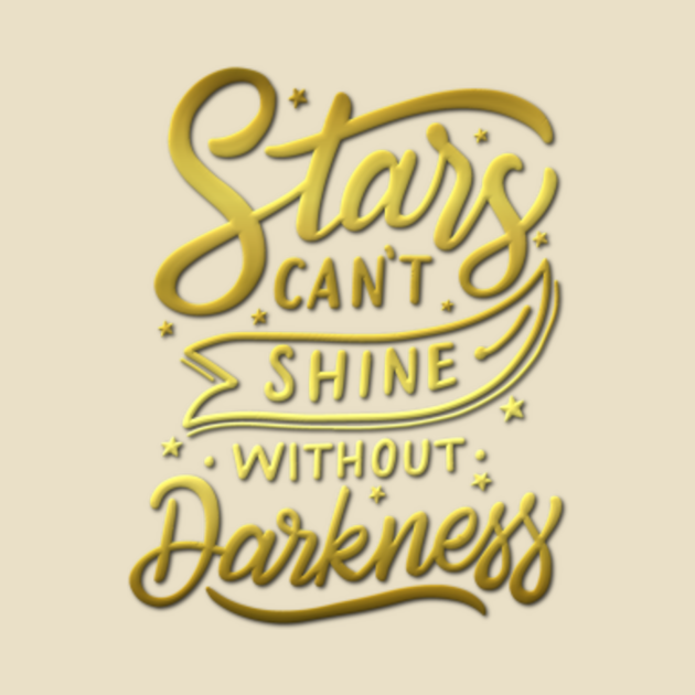 Discover Stars Can't Shine Without Darkness - Typographic Designs - T-Shirt