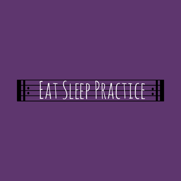 Eat Sleep Practice Repeat by GeneticRambles