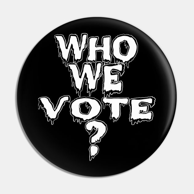 who we vote? Pin by MAU_Design