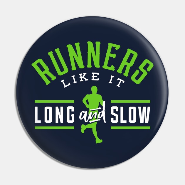 Runners Like It Long And Slow Pin by brogressproject