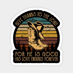 Give Thanks To The Lord For He Is Good His Love Endures Forever Cowboy Boots Magnet