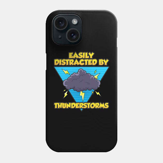 Easily Distracted By Thunderstorms Storm Chaser Phone Case by theperfectpresents