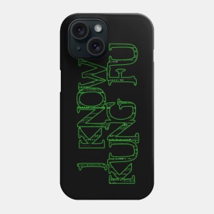 I Know Kung Fu Quote Phone Case