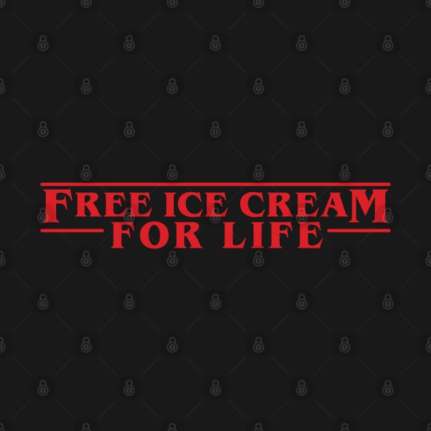 Free Ice Cream For Life - Stranger Things by ItsRTurn