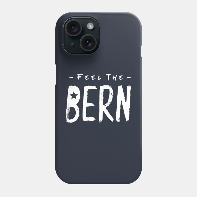 Feel the Bern Phone Case by BethsdaleArt