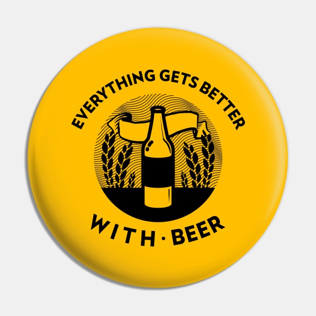 Everything Gets Better With Beer Pin by BeerShirtly01