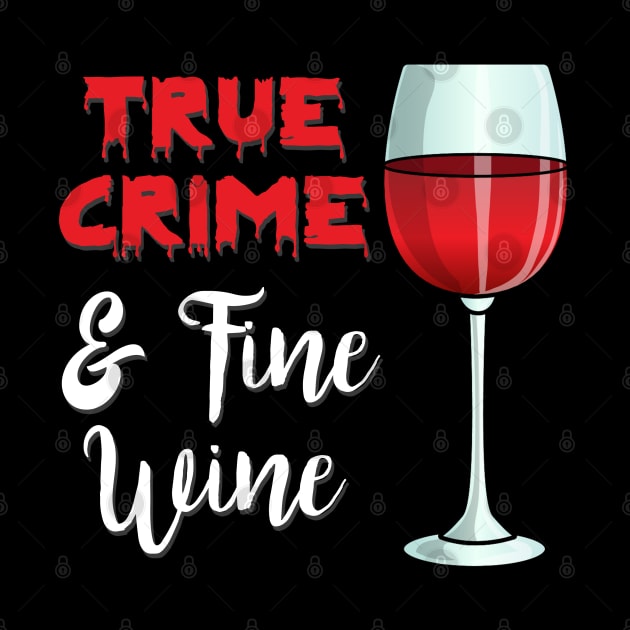 True Crime And Fine Wine by DeesDeesigns