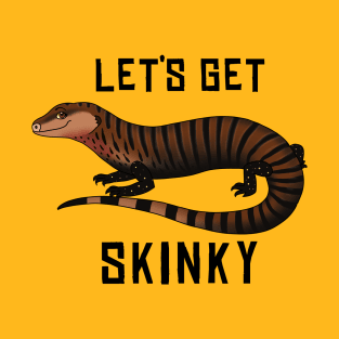 Blue Tongue Skink • Let's Get Skinky • Black Text T-Shirt