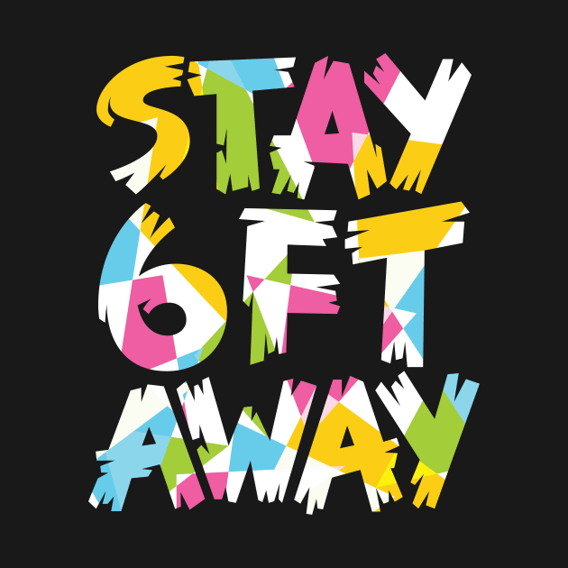 Stay 6ft Away by polliadesign