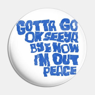 Gotta Go - Blue Pin