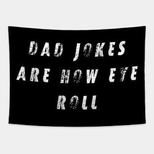 Dad Jokes Are How Eye Roll Tapestry