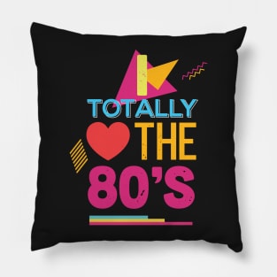 I Totally Love The 80's Throwback Pillow