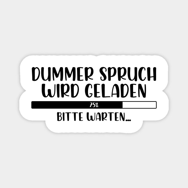 Dummer Spruch wird geladen Bitte warten Dummer Spruch Wird Geladen