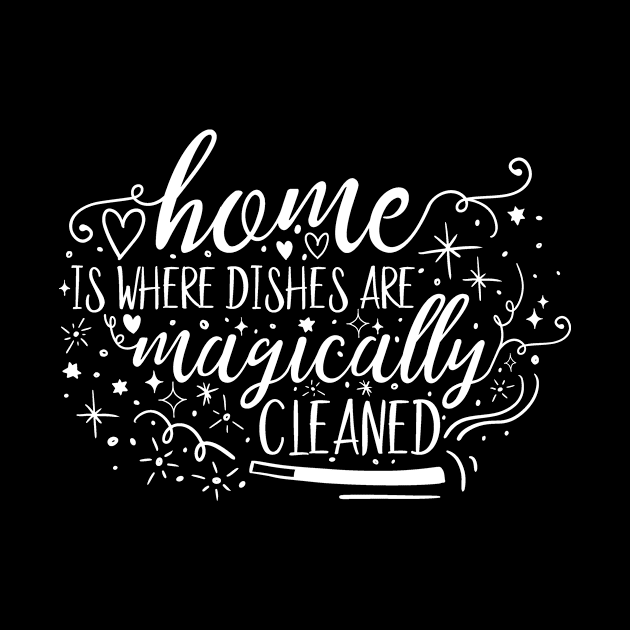 Home is Magic Home is Where the Dishes are Magically Cleaned College Kid Shirt by DANPUBLIC