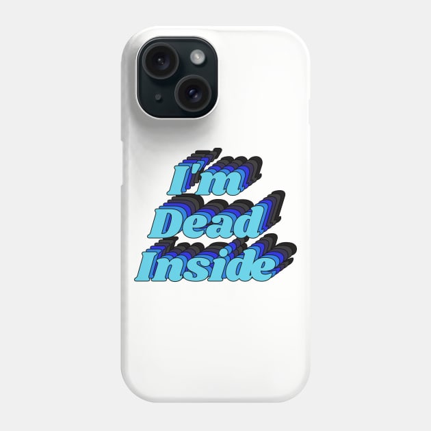 I'm Dead Inside Joke Graphic Typography Phone Case by darklordpug
