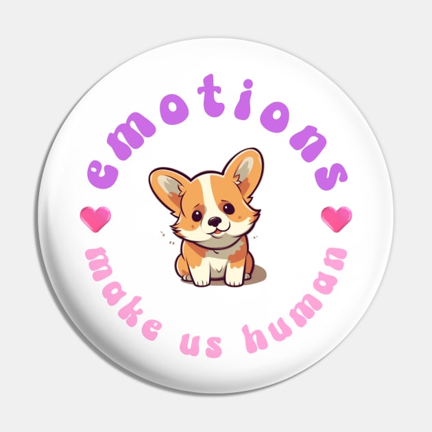 Emotions Make Us Human Corgi Dog Cute Kawaii Print Pin by Beth Bryan Designs